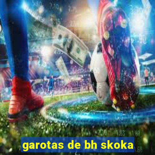 garotas de bh skoka